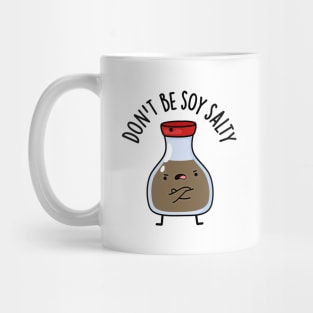 Don't Be Soy Salty Cute Soy Sauce Pun Mug